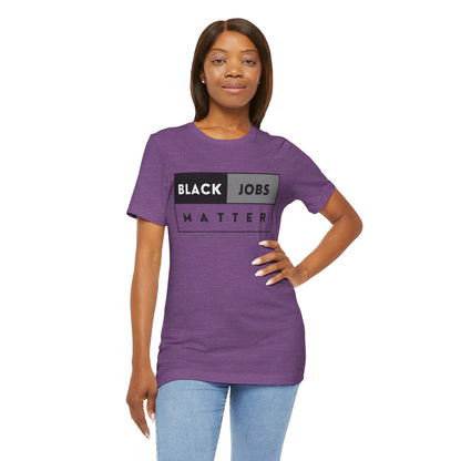 Black Jobs Matter T Shirt