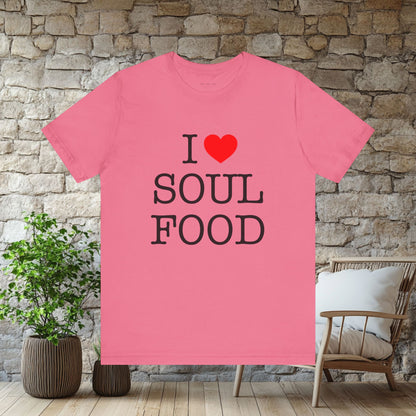 I LOVE SOUL FOOD T SHIRT