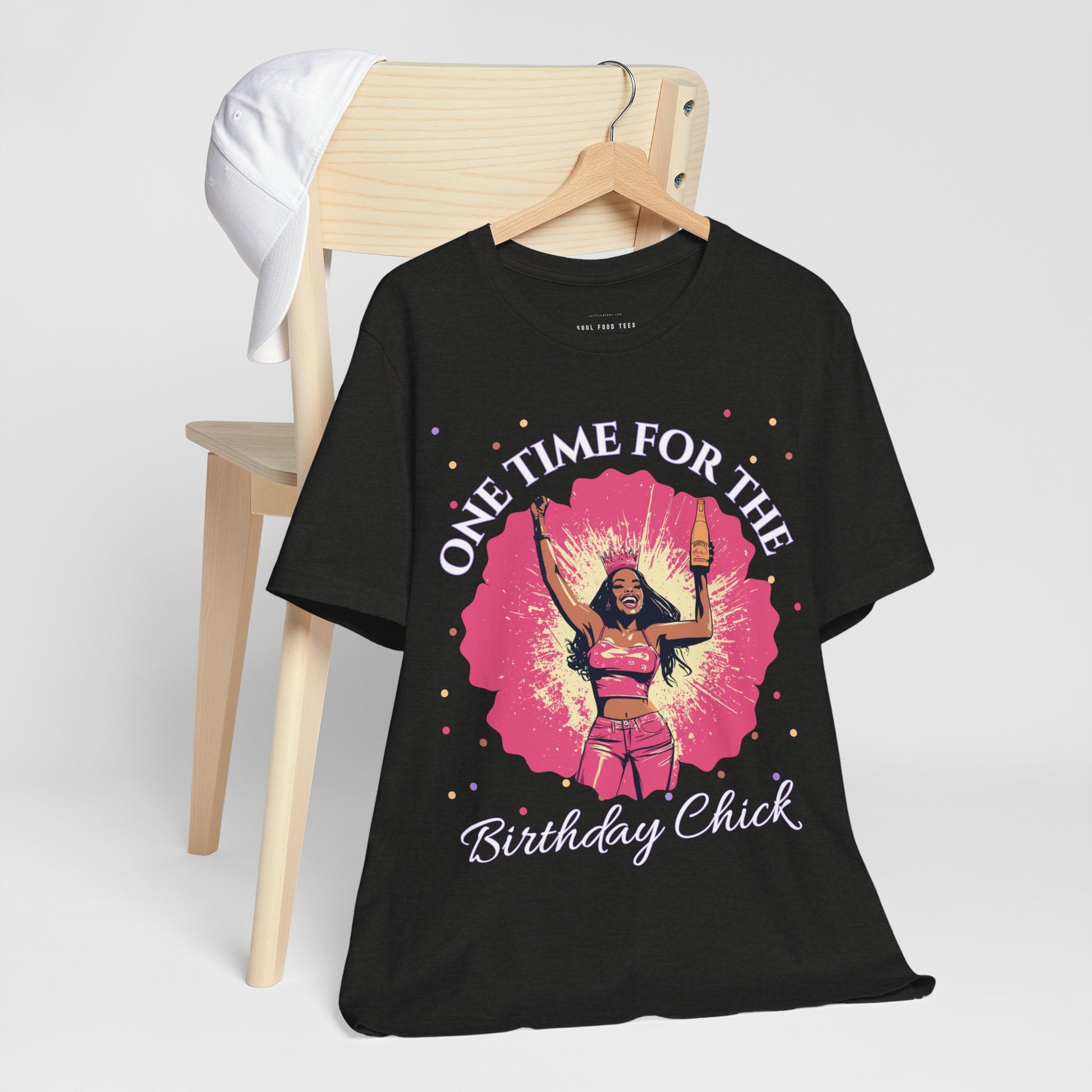 One Time for the Birthday Chick T Shirt