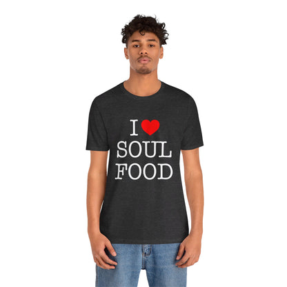 I LOVE SOUL FOOD T SHIRT