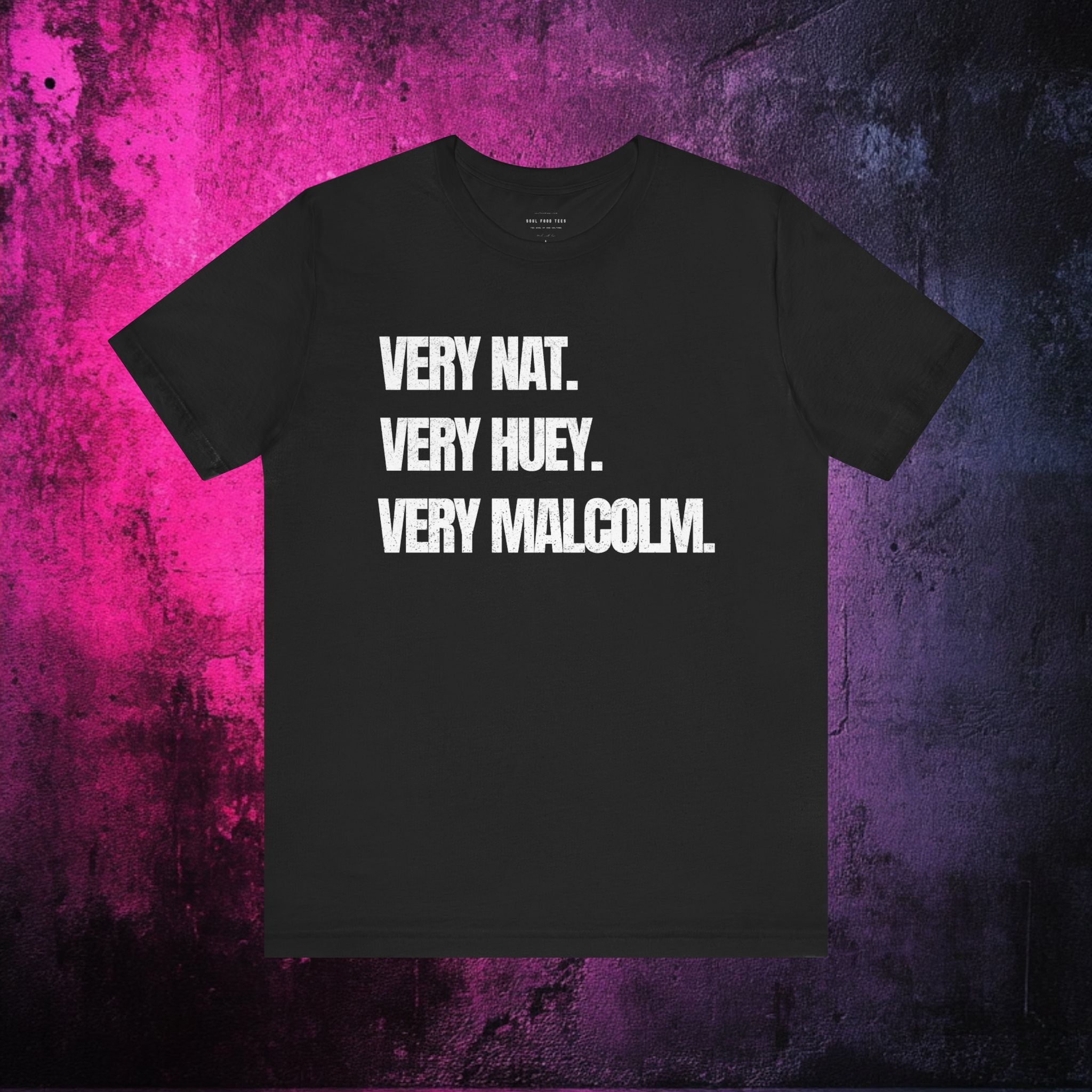 Very Nat.  Very Huey.  Very Malcolm.  T Shirt