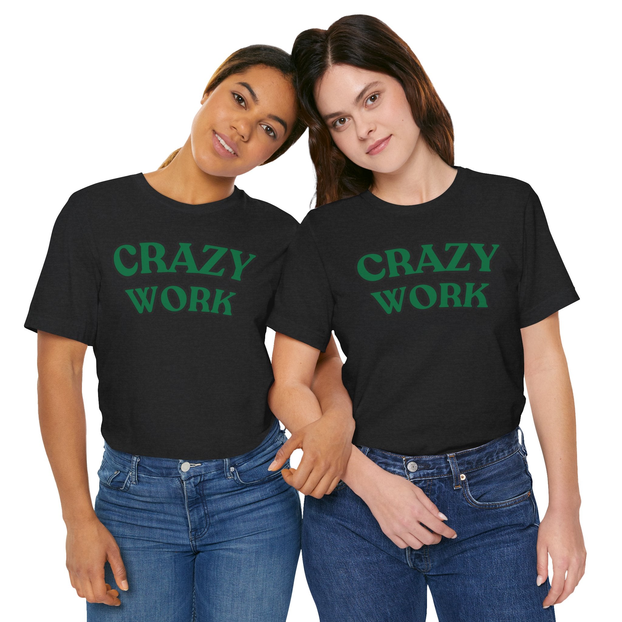 Crazy Work T Shirt