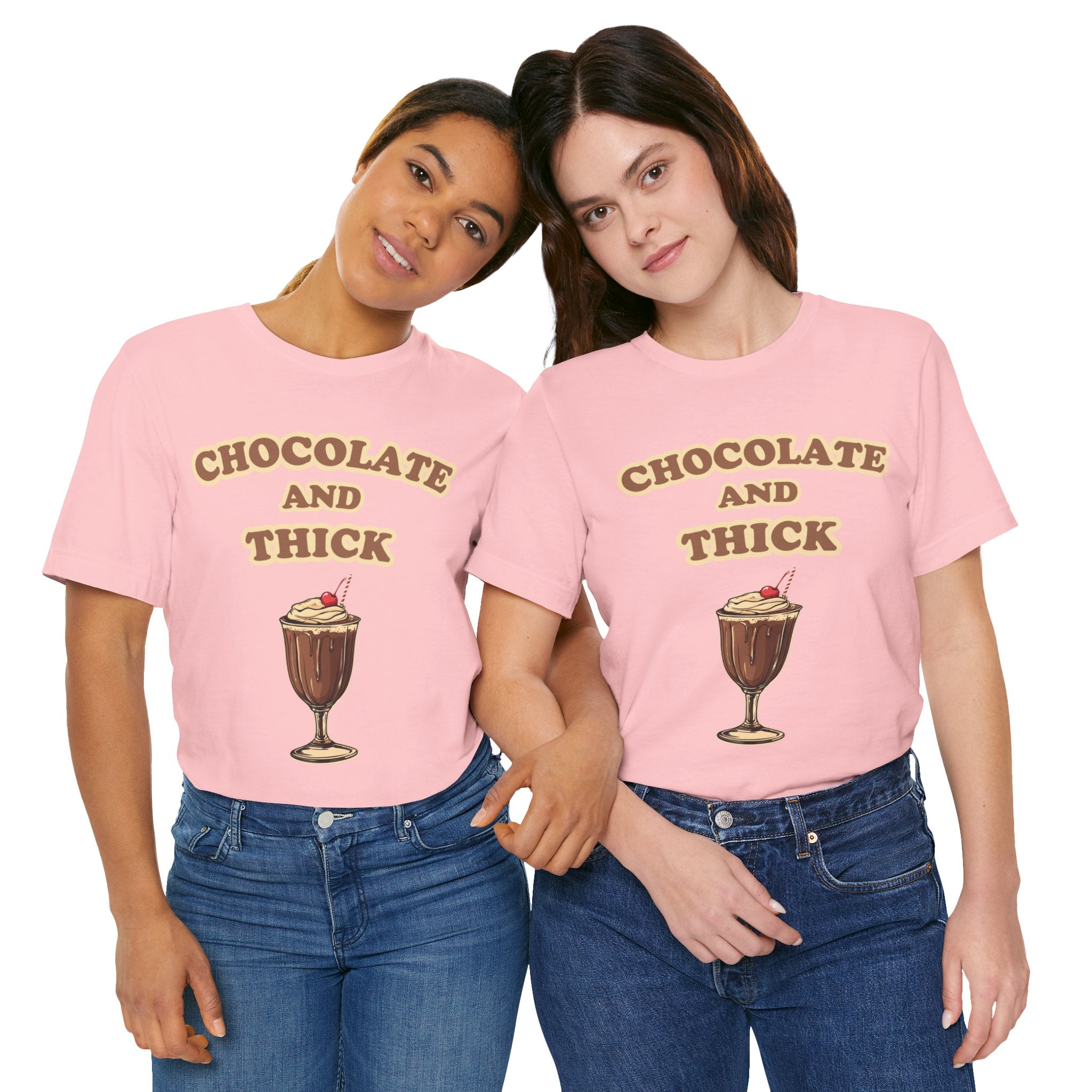 Chocolate and Thick T Shirt