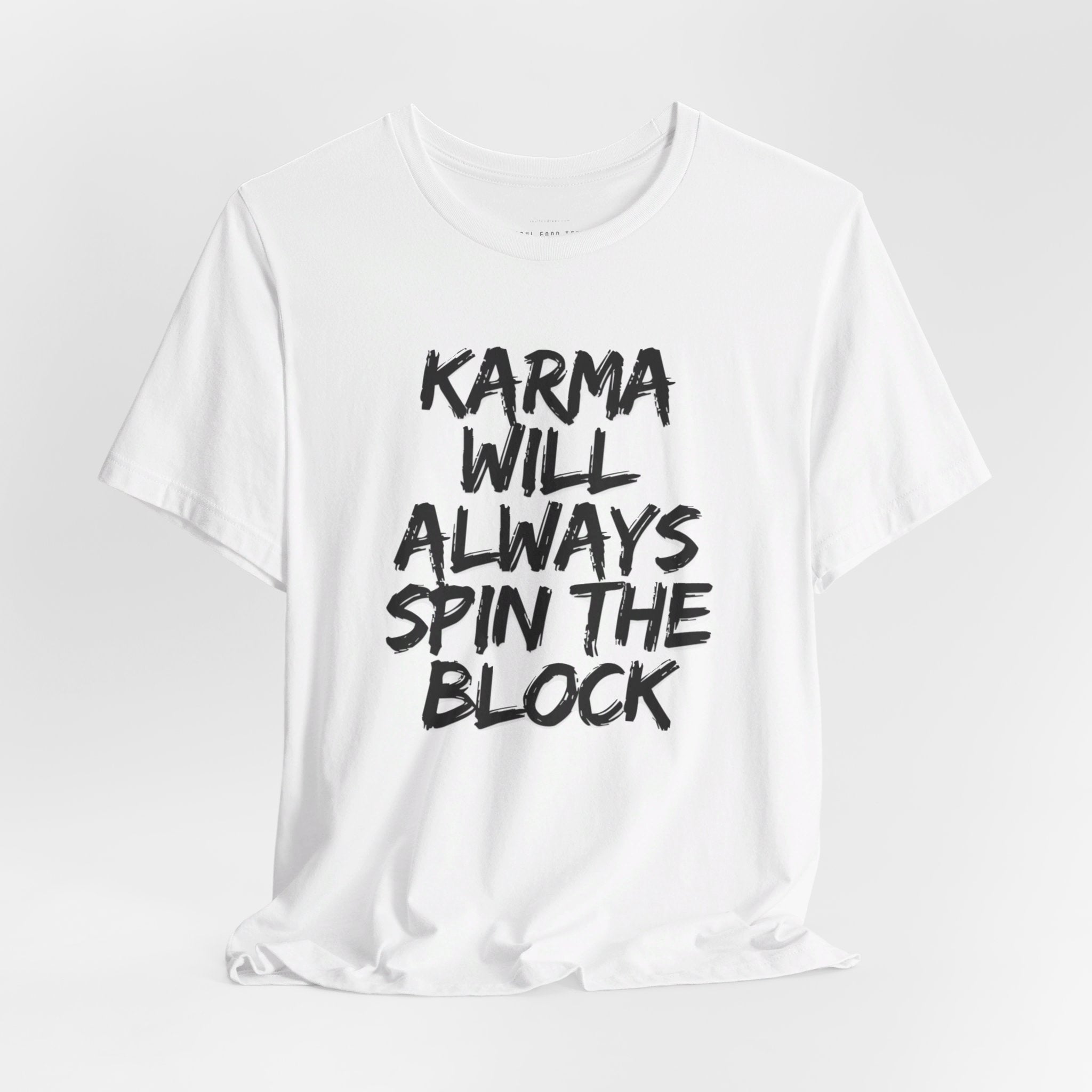 Karma Will Always Spin the Block T Shirt