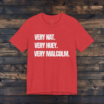 Very Nat.  Very Huey.  Very Malcolm.  T Shirt