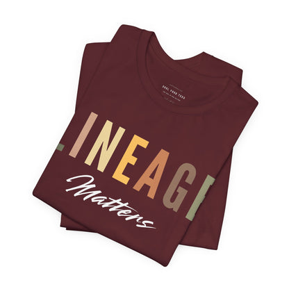 Lineage Matters T Shirt