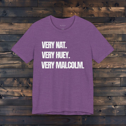 Very Nat.  Very Huey.  Very Malcolm.  T Shirt