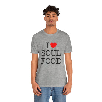 I LOVE SOUL FOOD T SHIRT