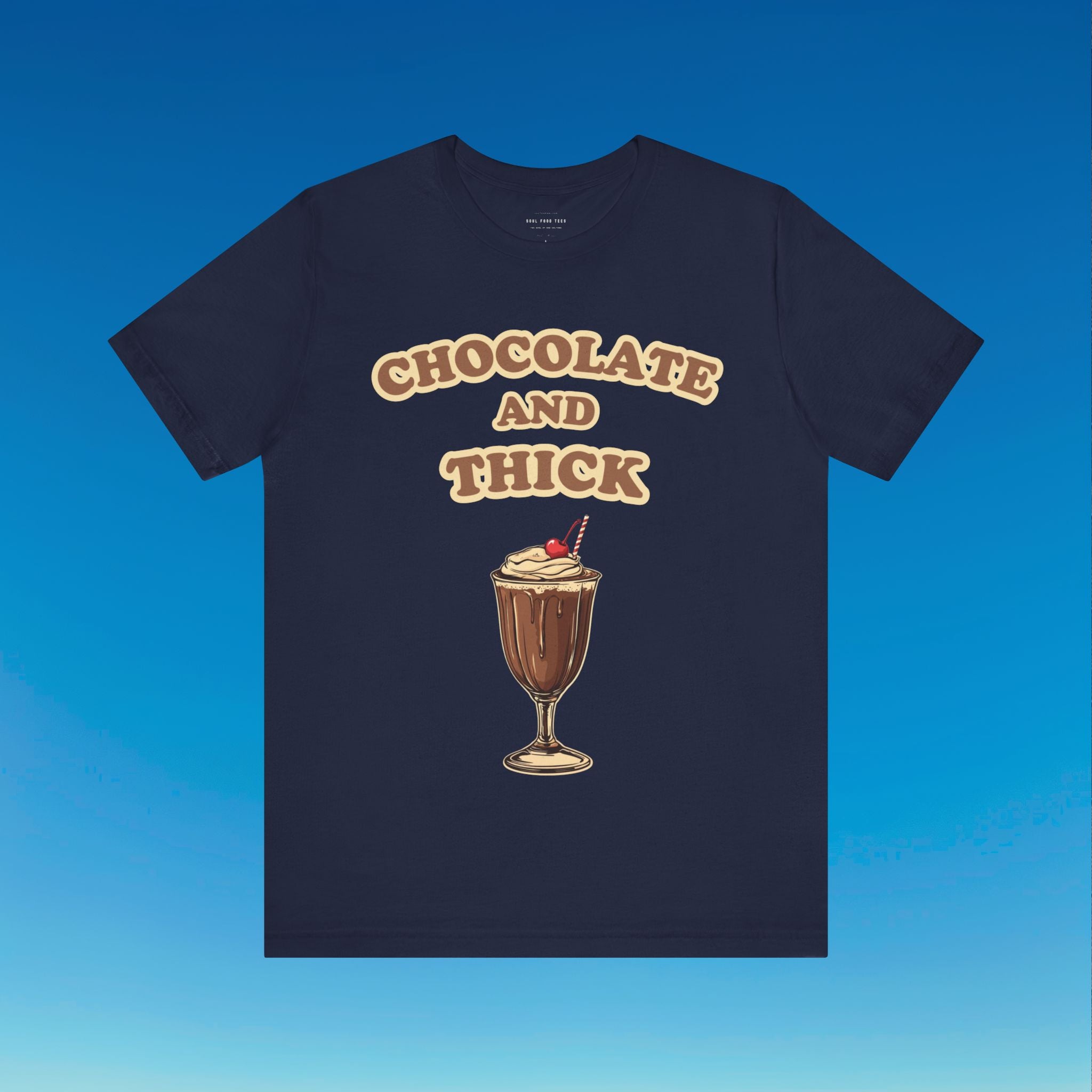 Chocolate and Thick T Shirt