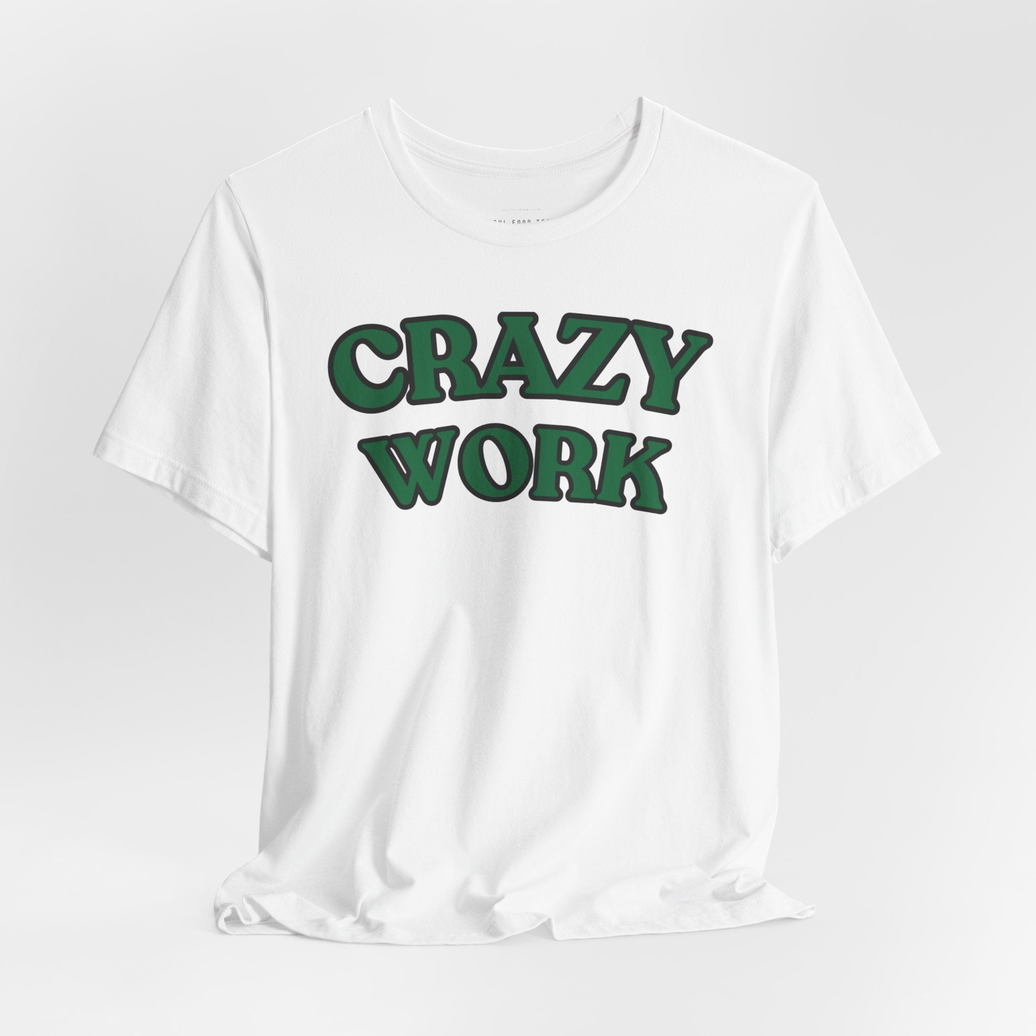 Crazy Work T Shirt