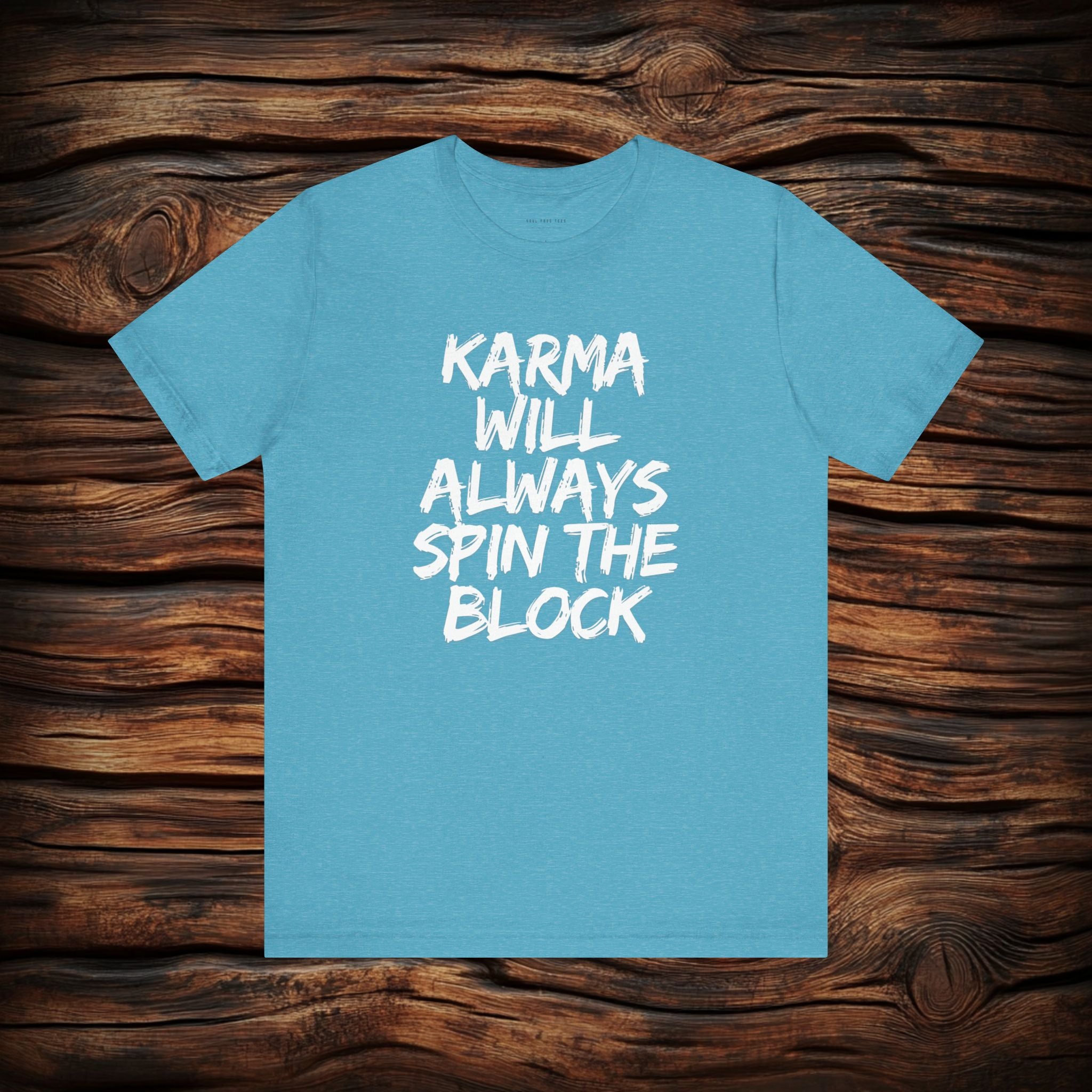 Karma Will Always Spin the Block T Shirt