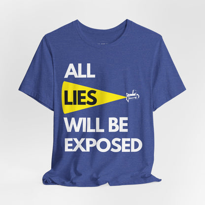 All Lies Will Be Exposed T Shirt