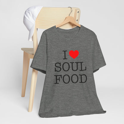 I LOVE SOUL FOOD T SHIRT