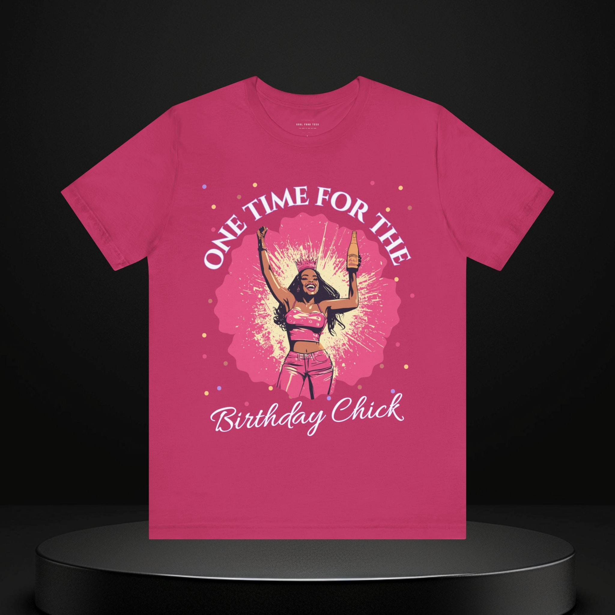 One Time for the Birthday Chick T Shirt