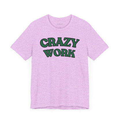 Crazy Work T Shirt