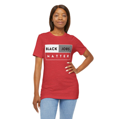 Black Jobs Matter T Shirt