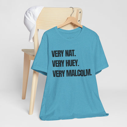 Very Nat.  Very Huey.  Very Malcolm.  T Shirt