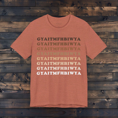 GYAITMFHBIWYA T Shirt