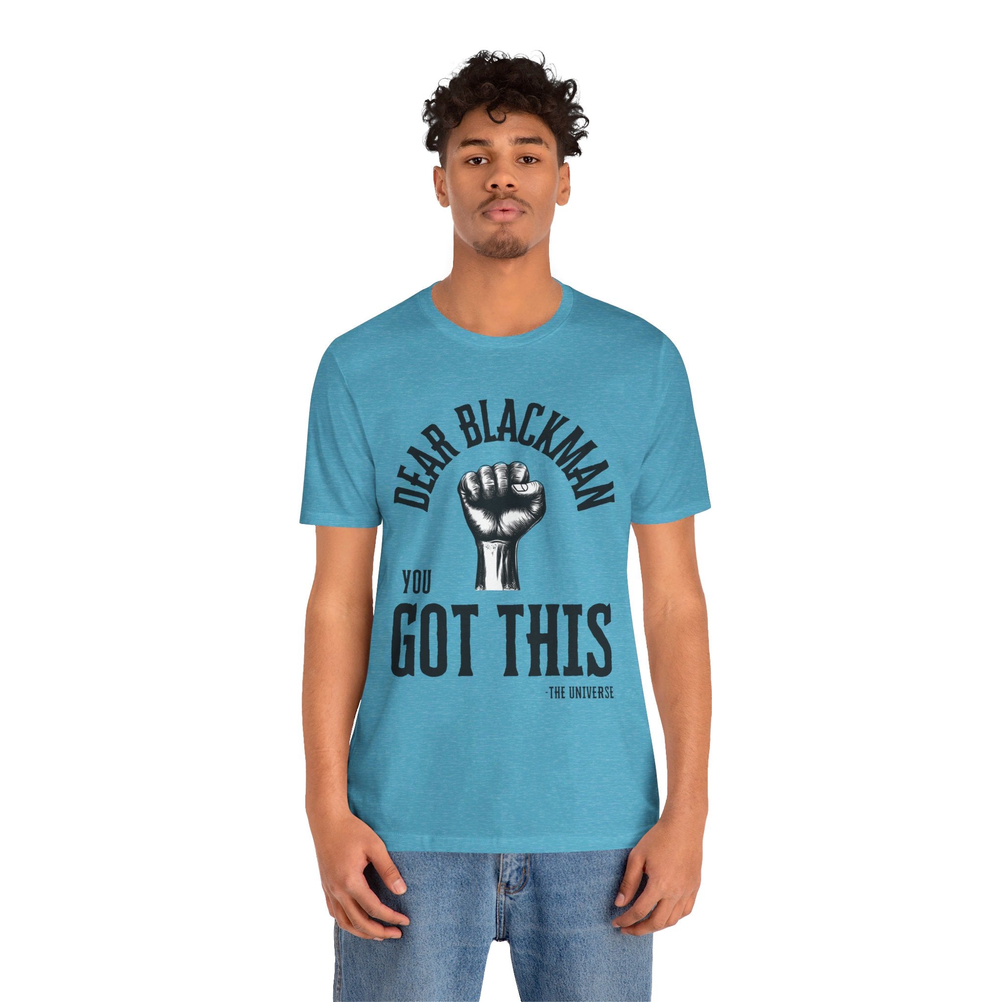 Dear Blackman You Got This T Shirt