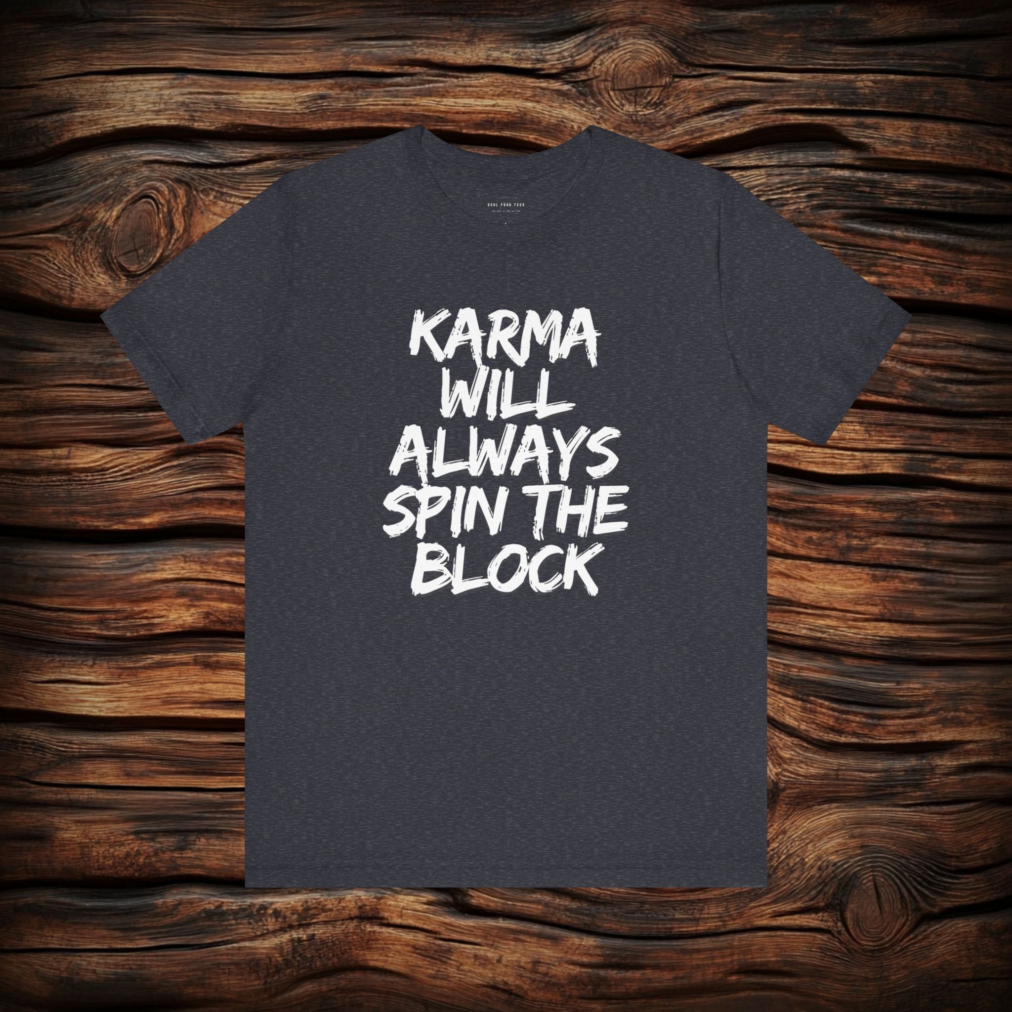 Karma Will Always Spin the Block T Shirt