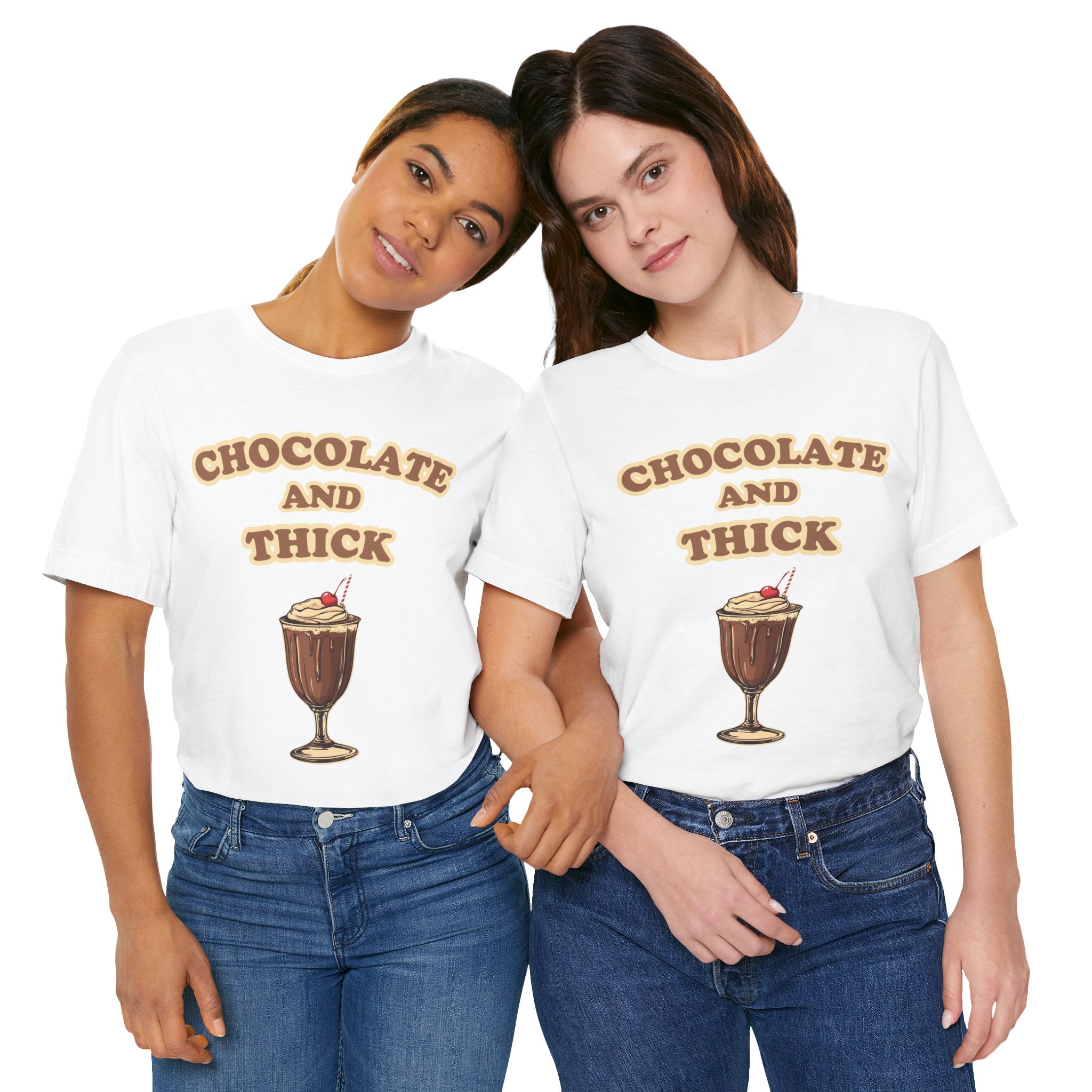 Chocolate and Thick T Shirt