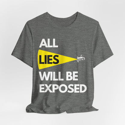 All Lies Will Be Exposed T Shirt