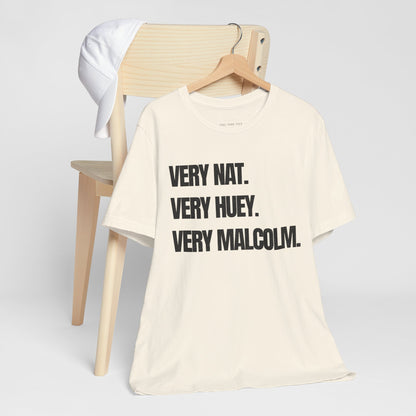 Very Nat.  Very Huey.  Very Malcolm.  T Shirt