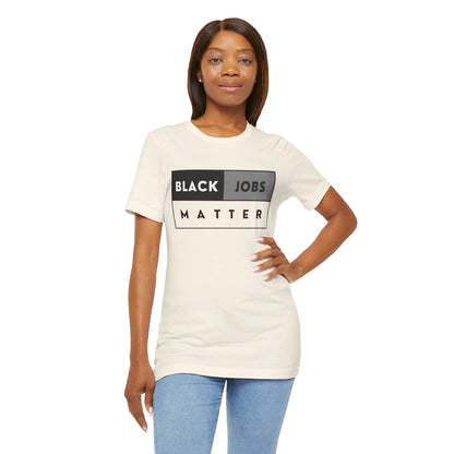 Black Jobs Matter T Shirt