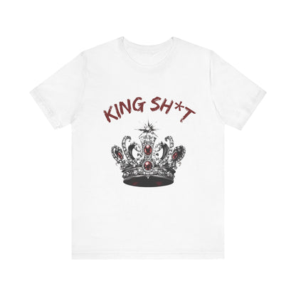 King Sh*t T Shirt - Unisex Jersey Short Sleeve Tee