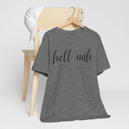 Hell Nah T Shirt