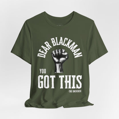 Dear Blackman You Got This T Shirt