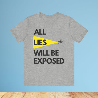 All Lies Will Be Exposed T Shirt