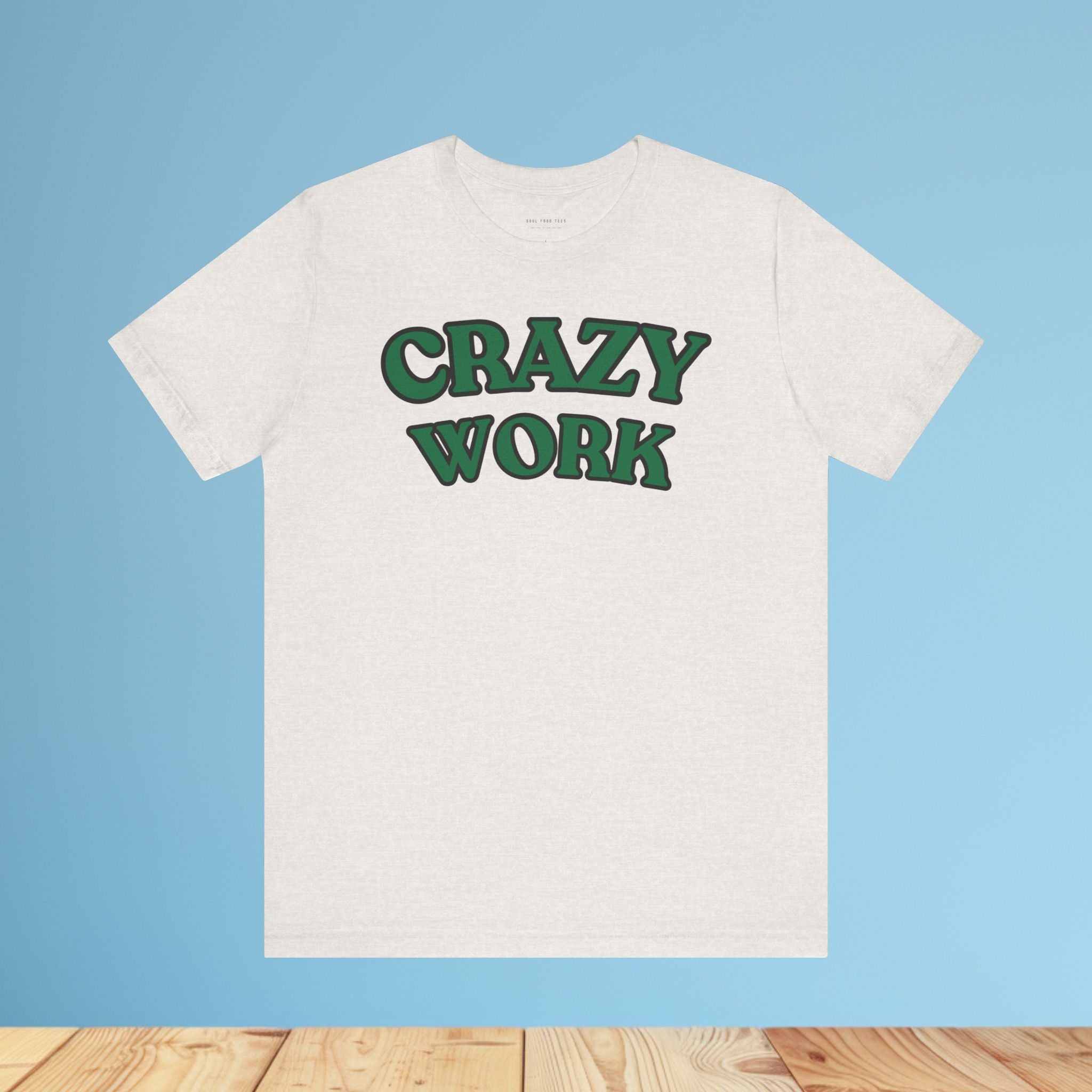 Crazy Work T Shirt