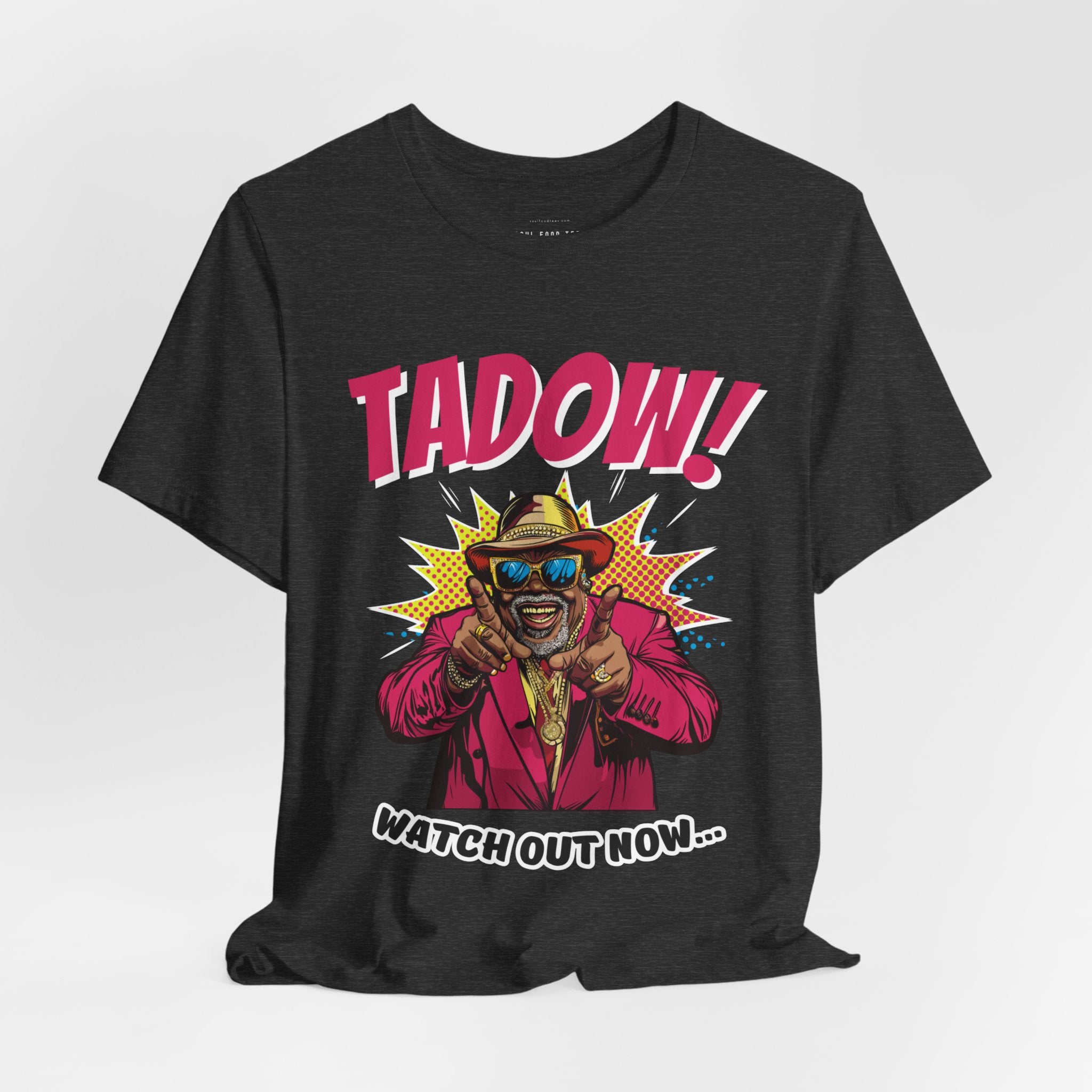 Tadow! Watch out Now T Shirt