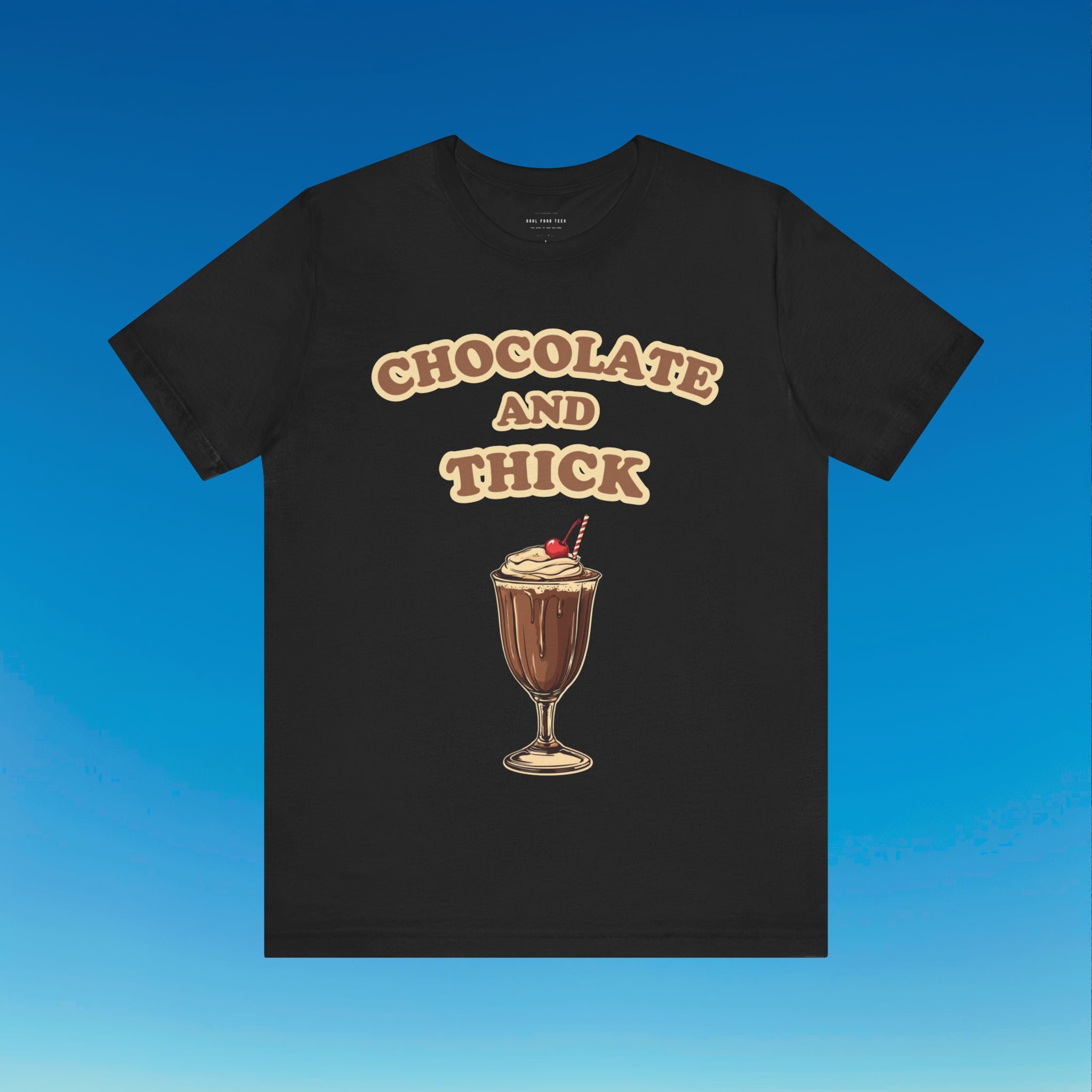 Chocolate and Thick T Shirt