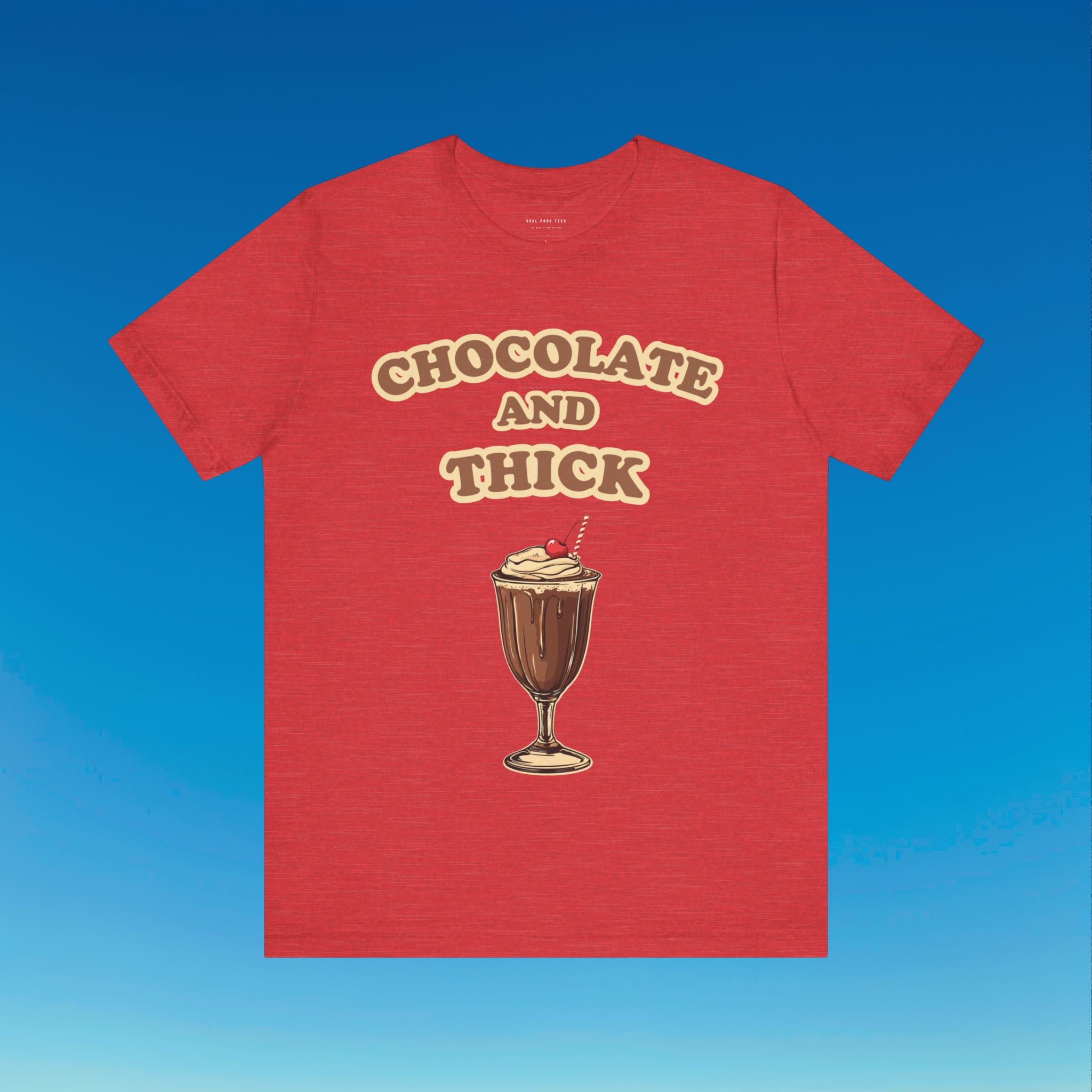 Chocolate and Thick T Shirt