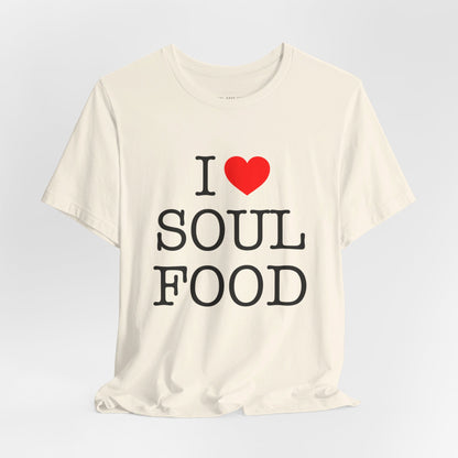 I LOVE SOUL FOOD T SHIRT