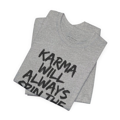 Karma Will Always Spin the Block T Shirt