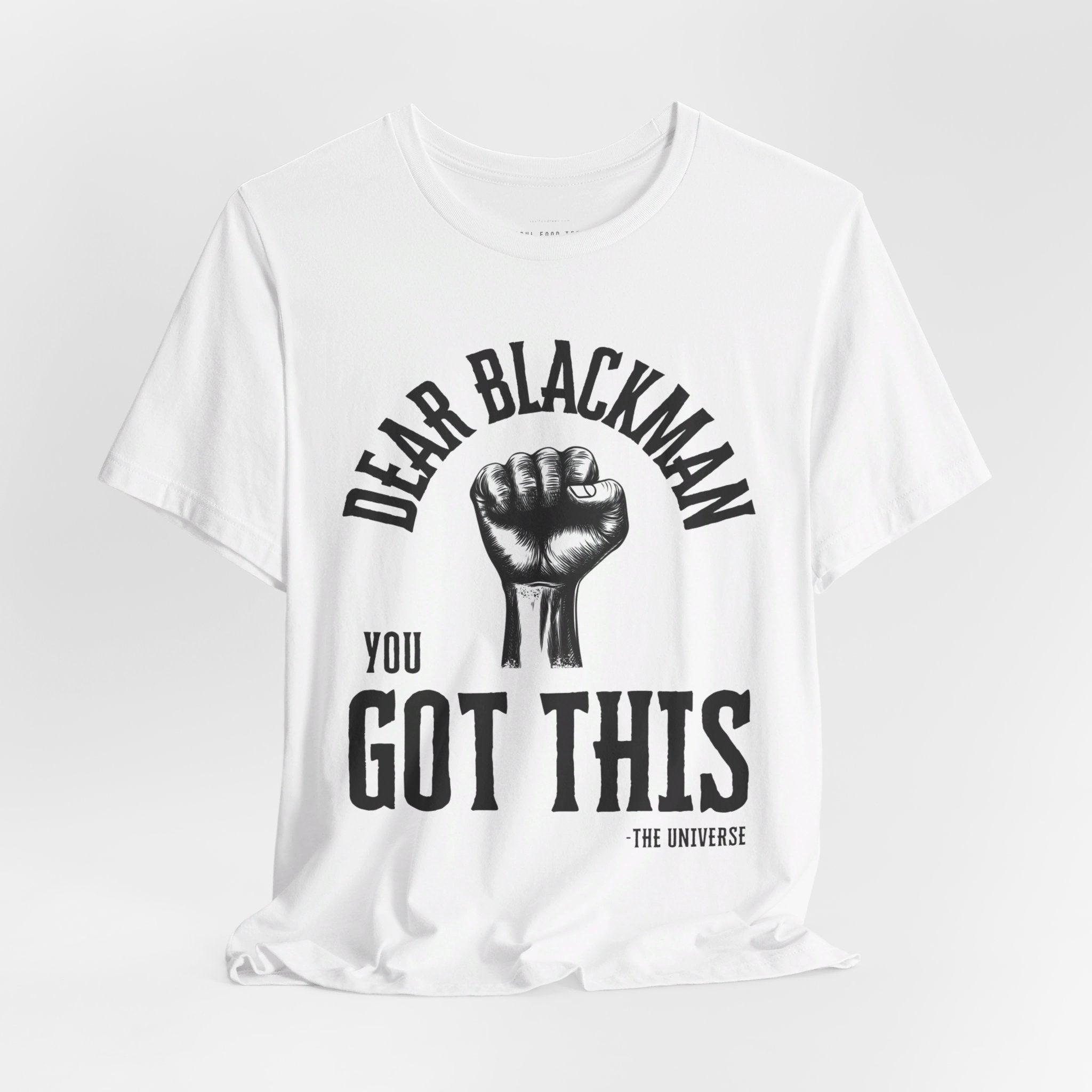 Dear Blackman You Got This T Shirt