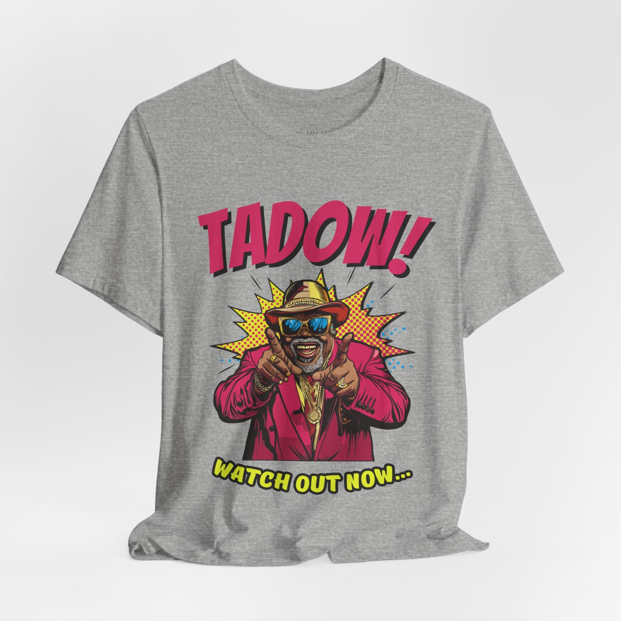 Tadow! Watch out Now T Shirt