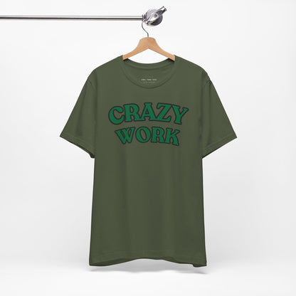 Crazy Work T Shirt