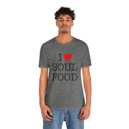 I LOVE SOUL FOOD T SHIRT