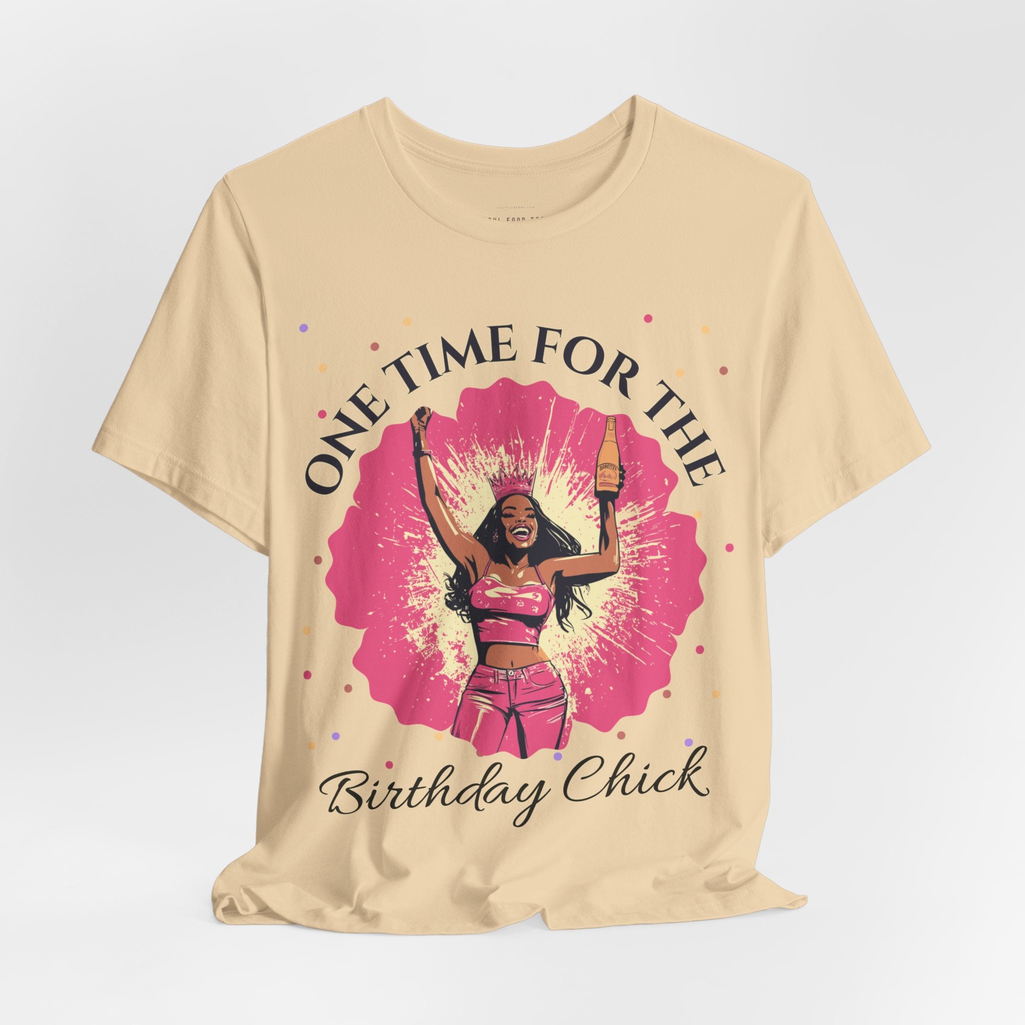 One Time for the Birthday Chick T Shirt