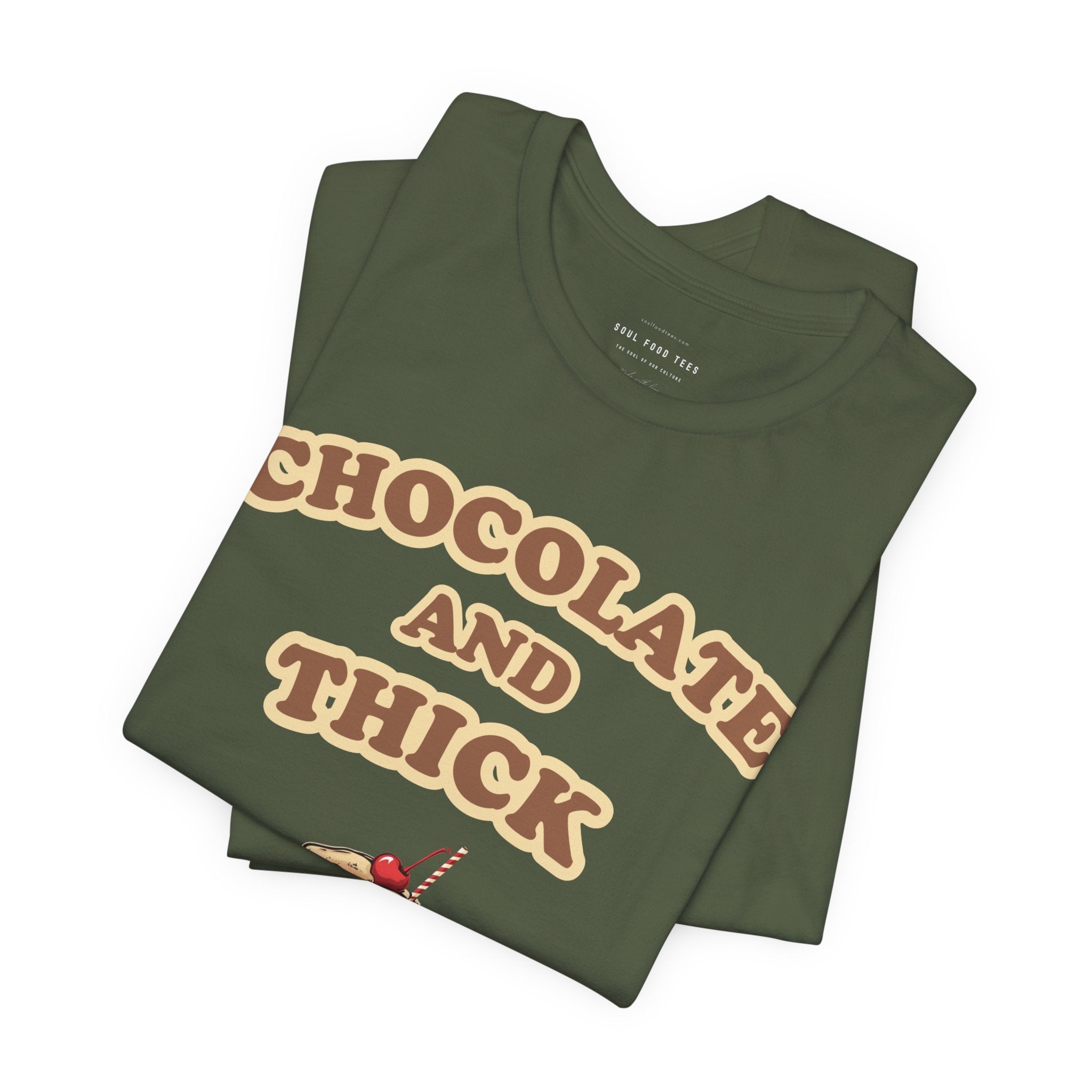 Chocolate and Thick T Shirt