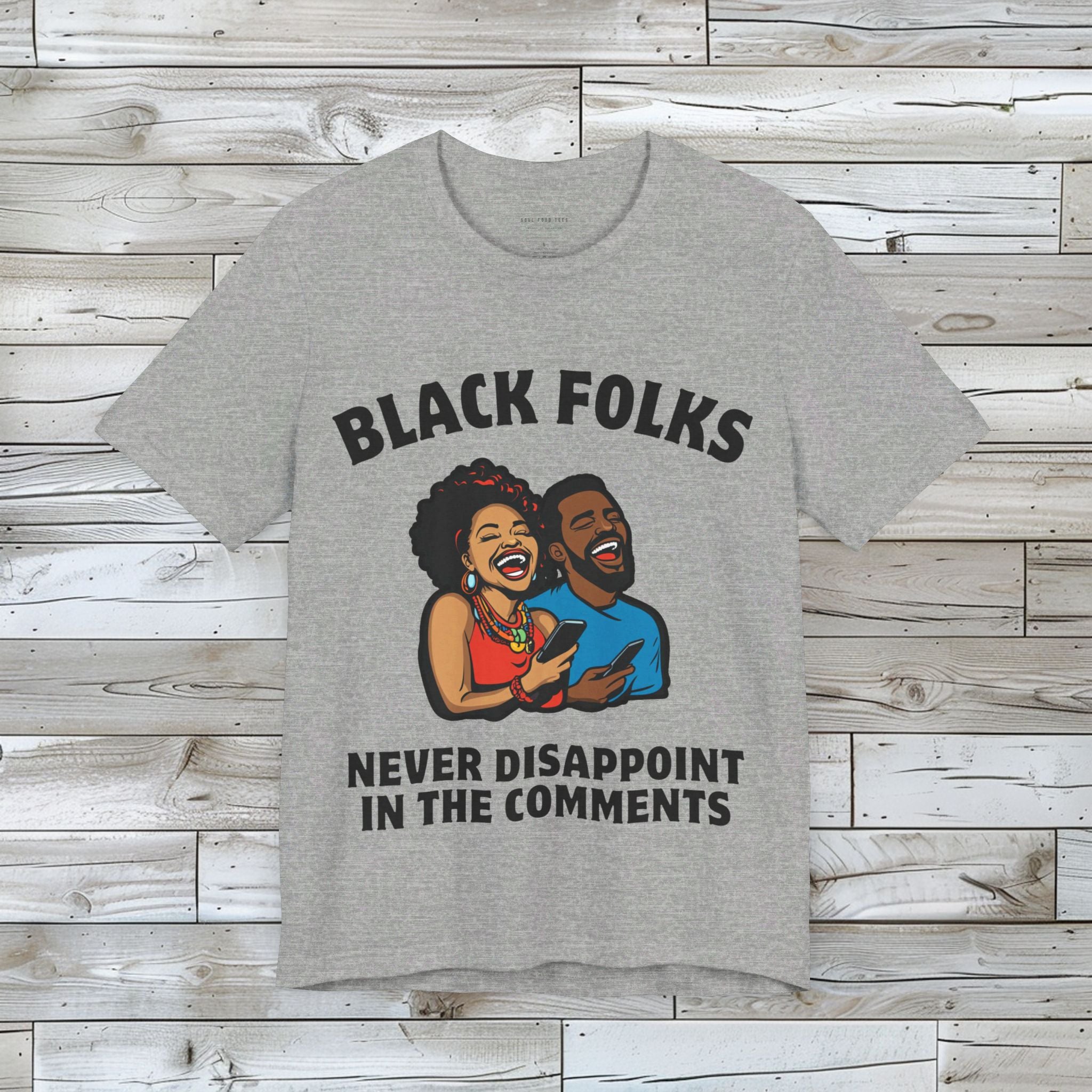 Black Folks Never Disappoint in the Comments T Shirt