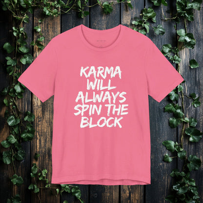 Karma Will Always Spin the Block T Shirt