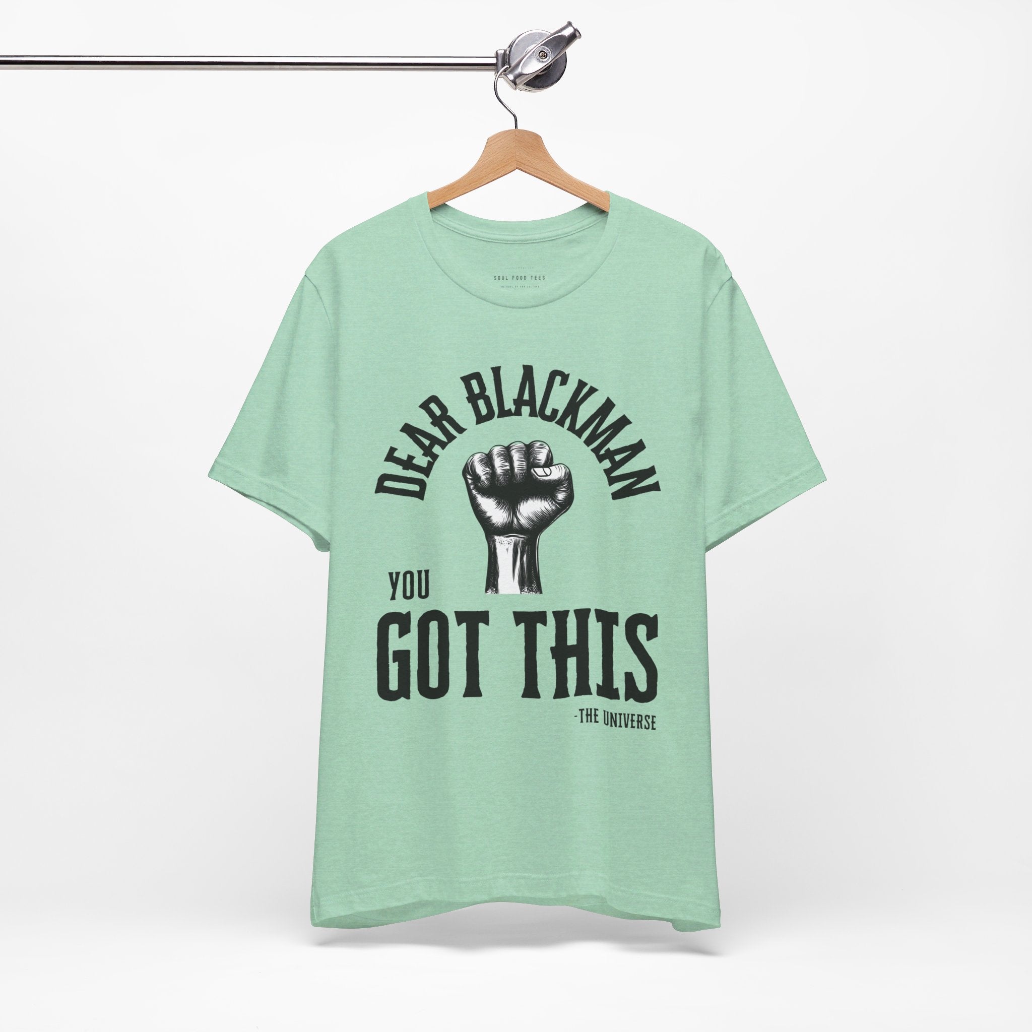 Dear Blackman You Got This T Shirt