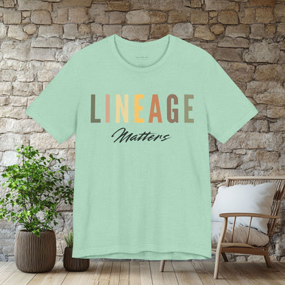 Lineage Matters T Shirt