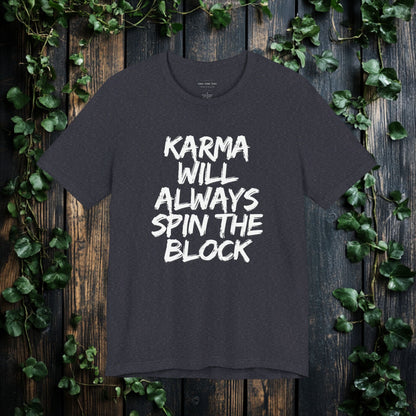 Karma Will Always Spin the Block T Shirt