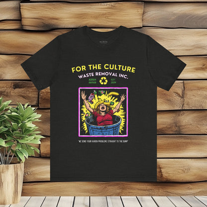 For the Culture Waste Removal T Shirt